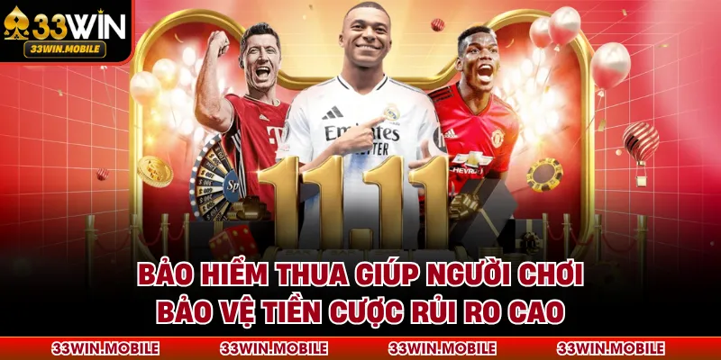 Bảo hiểm thua giúp người chơi bảo vệ tiền cược rủi ro cao