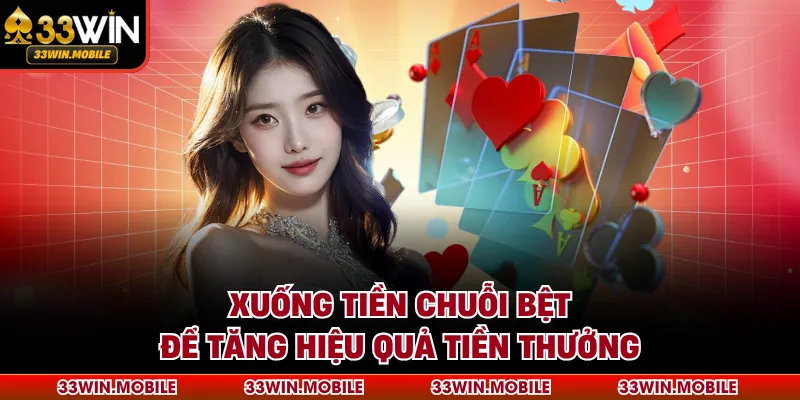 Xuống tiền chuỗi bệt để tăng hiệu quả tiền thưởng